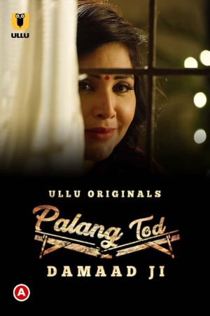 Palang Tod (Damaad Ji) (2022) Season 1 Ullu Originals
