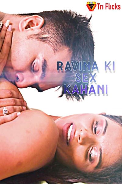 Ravina Ki Sex Kahani (2022) Season 1 Triflicks Originals
