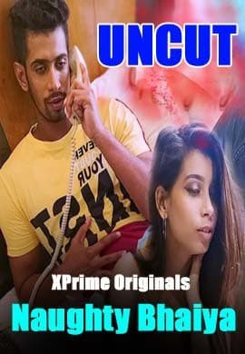 Naughty Bhaiya (2021) XPrime Originals Uncut