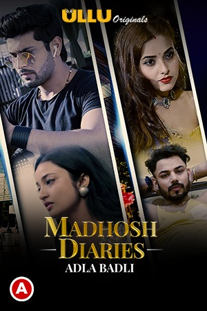 Adla Badli (Madhosh Diaries) (2021) Season 1 Ullu Originals