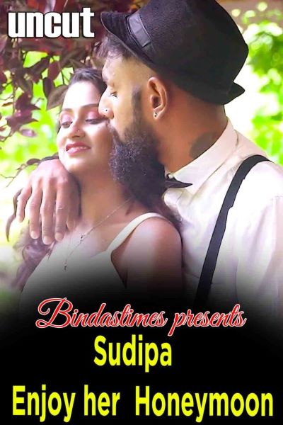 Sudipa Enjoy Her Honeymoon (2022) (BindasTimes Originals) Uncut