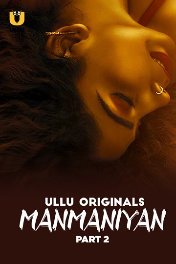 Manmaniyan (2023) Season 1 Part 2 (Ullu Originals)