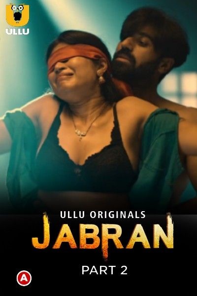 Jabran (2022) Season 1 Part 2 (Ullu Originals)