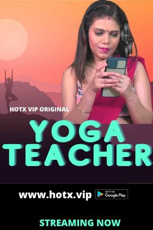 Yoga Teacher (2022) Season 1 (HotX Originals) Uncut