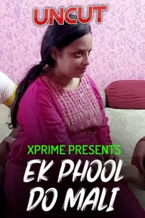 Ek Phool Do Mali (2021) XPrime Originals Uncut