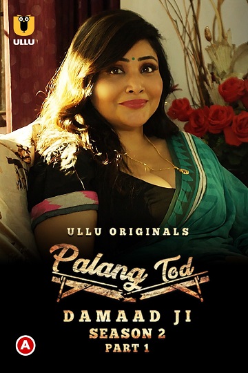 Palang Tod (Damaad Ji) (2022) Season 2 Part 1 (Ullu Originals)