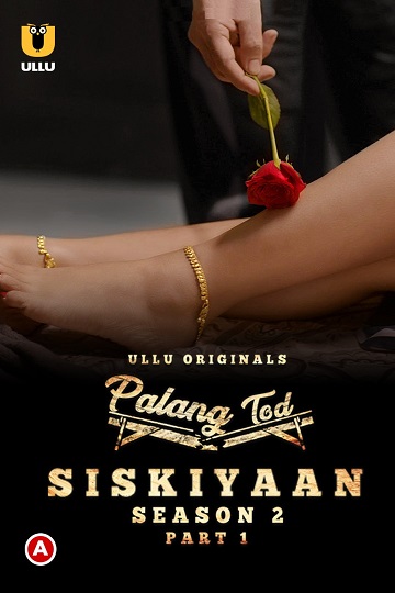 Palang Tod (Siskiyaan) (2022) Season 2 Part 1 (Ullu Originals)