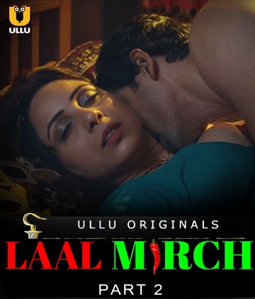 Laal Mirch (2024) Season 1 Part 2 (Ullu Originals)