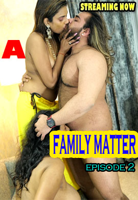 Family Matter (2021) Season 1 Episode 2 Uncutadda Exclusive