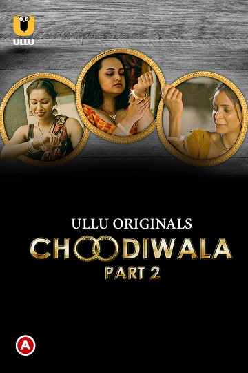 Choodiwala (2022) Season 1 Part 2 (Ullu Originals)