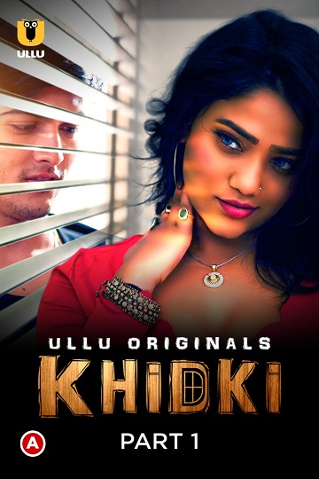 Khidki (2023) Season 1 Part 1 (Ullu Originals)