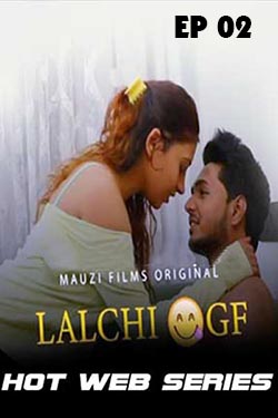 Lalchi Gf (2020) Season 1 Episode 1 MauziFilms Originals