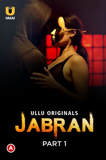 Jabran (2022) Season 1 Part 1 (Ullu Originals)