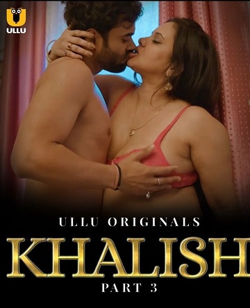 Khalish (2023) Season 1 Part 3 (Ullu Originals)