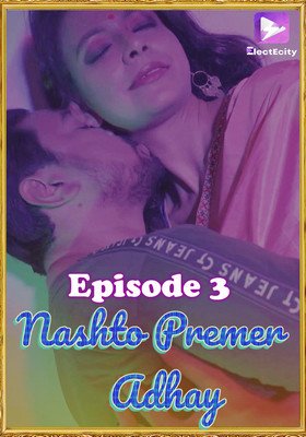 Nashto Premer Adhay (2020) Season 1 Episode 3 ElectECity