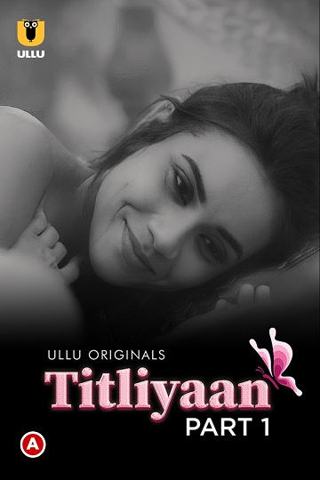 Titliyaan (2022) Season 1 Part 1 (Ullu Originals)