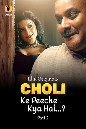 Choli Ke Peeche Kya Hai (2024) Season 1 Part 2 (Ullu Originals)