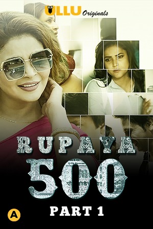 Rupaya 500 Part 1 (2021) Season 1 Ullu Originals