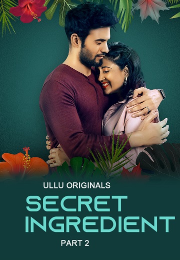 Secret Ingredient (2023) Season 1 Part 2 (Ullu Originals)