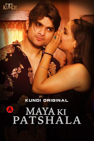 Maya Ki Patshala (2023) Season 1 Episode 1 KundiApp Originals