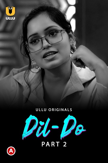 Dil Do (2022) Season 1 Part 2 (Ullu Originals)