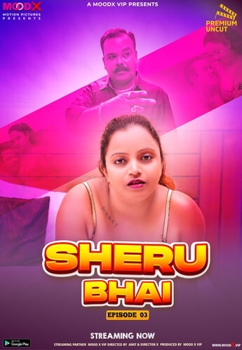 Sheru Bhai (2023) Season 1 Episode 3 (MoodX Originals) Uncut