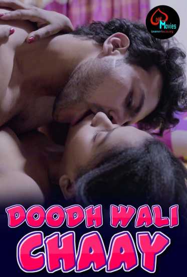 Doodh Wali Chaay (2021) Season 1 Episode 1 Lovemovies Uncut