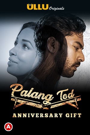 Palang Tod (Anniversary Gift) (2021) Season 1 Ullu Originals