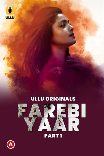 Farebi Yaar (2023) Season 1 Part 1 (Ullu Originals)