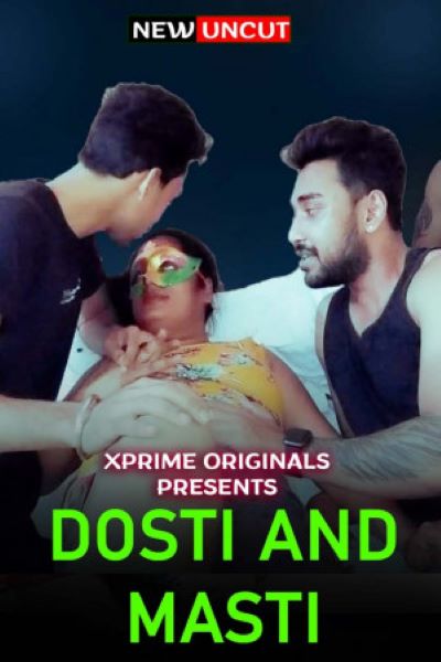 Dosti And Masti (2022) (XPrime Originals) Uncut
