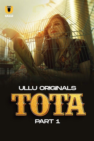 Tota (2024) Season 1 Part 1 (Ullu Originals)