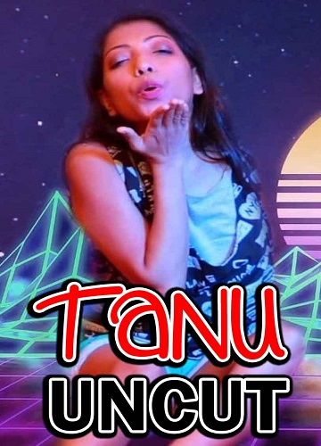 Tanu (2021) Season 1 Ek Night Show Uncut