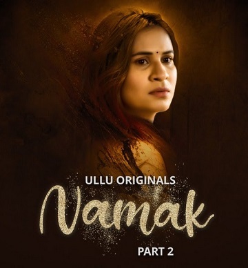 Namak (2023) Season 1 Part 2 (Ullu Originals)
